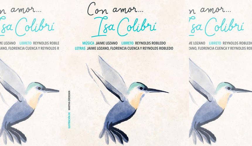 Con Amor Isa Colibrí, el musical que rompió todas las reglas